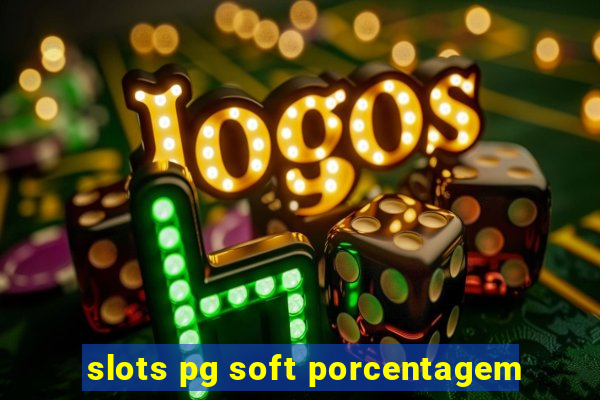 slots pg soft porcentagem